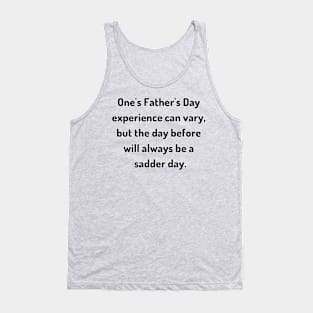 Saturday Will Always be a Sadder Day Funny Father's Day Inspiration / Punny Motivation (MD23Frd007) Tank Top